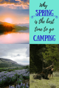 A collage of camping photos. Caption reads: Why Spring is the Best time to go Camping.