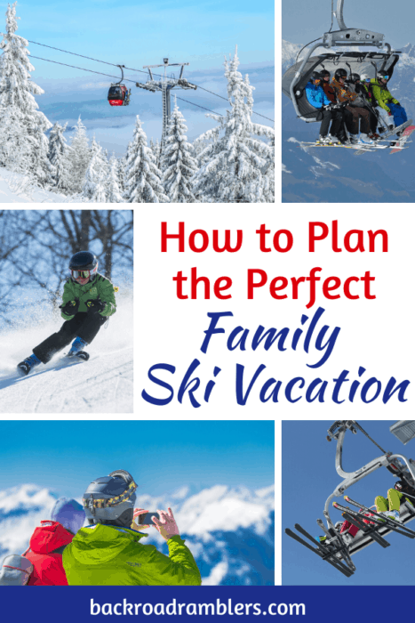 A collage of photos from a family ski trip. Caption reads: How to plan the perfect family ski vacation.