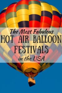A colorful hot air ballon with the caption: The Most Fabulous Hot Air Balloon Festivals in the USA