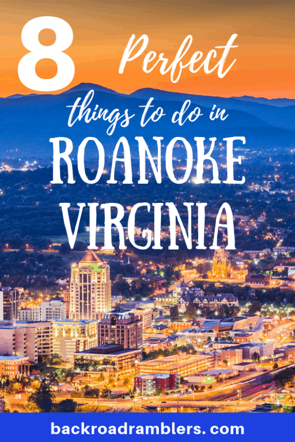 8 Perfect Things to do in Roanoke, Virginia