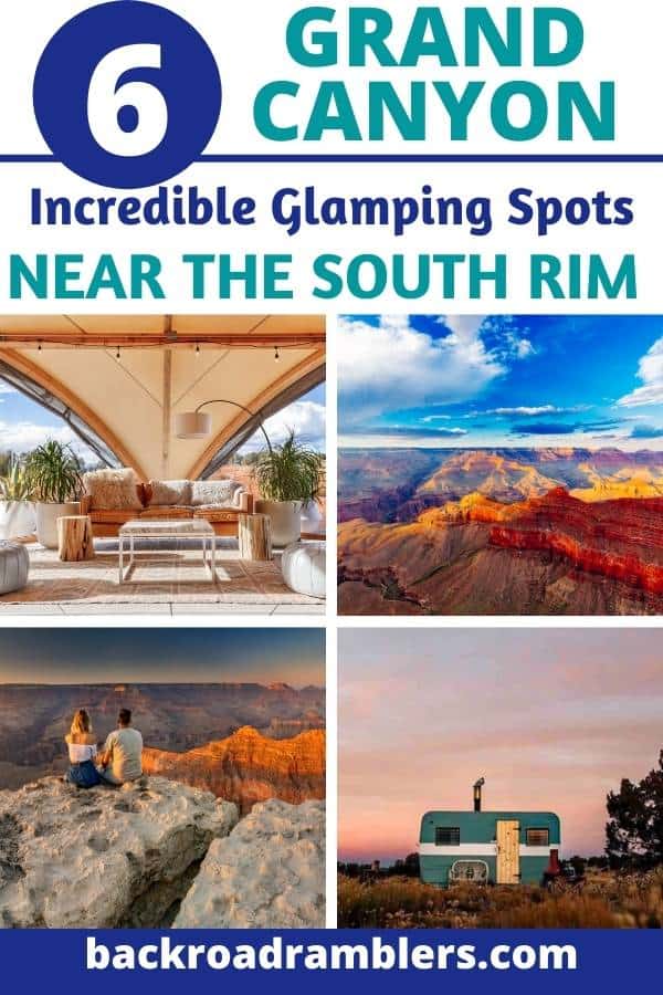 A collage of photos featuring glamping retreats near the Grand Canyon. Caption reads: 6 Incredible Glamping Spots near the South Rim