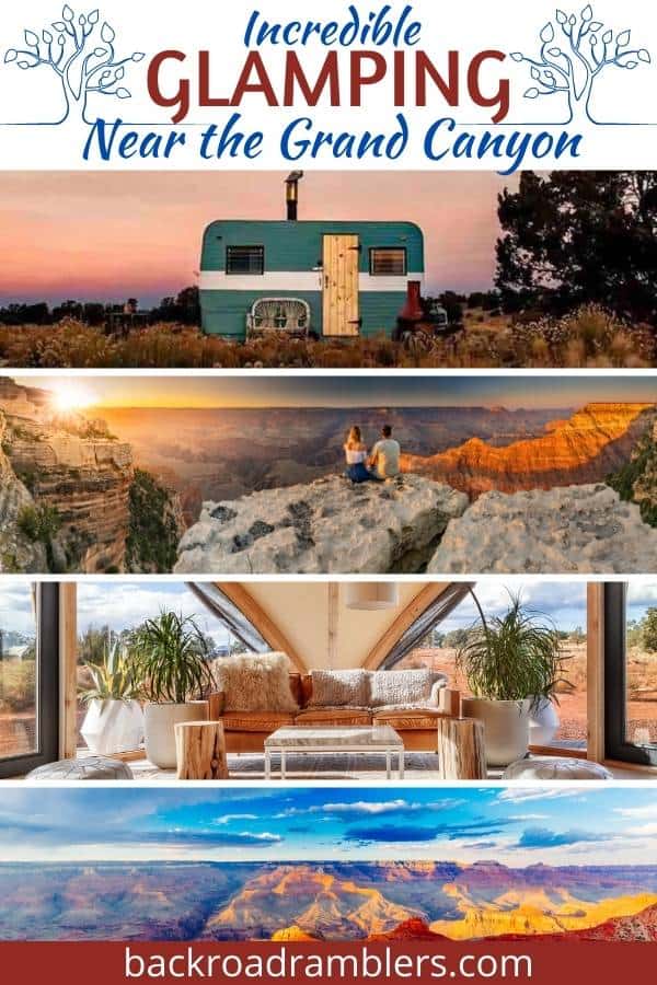 A collage of Grand Canyon Glamping photos. Caption reads: Incredible Glamping Near the Grand Canyon
