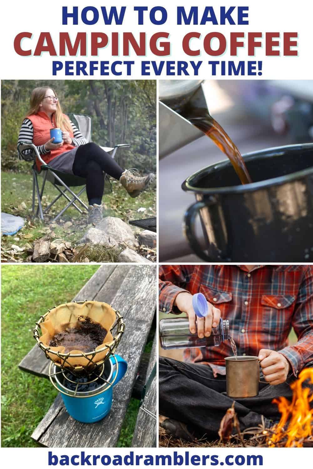 A collage of photos featuring camping coffee and how to make it outdoors. Caption reads: How to Make Camping Coffee perfect every time.