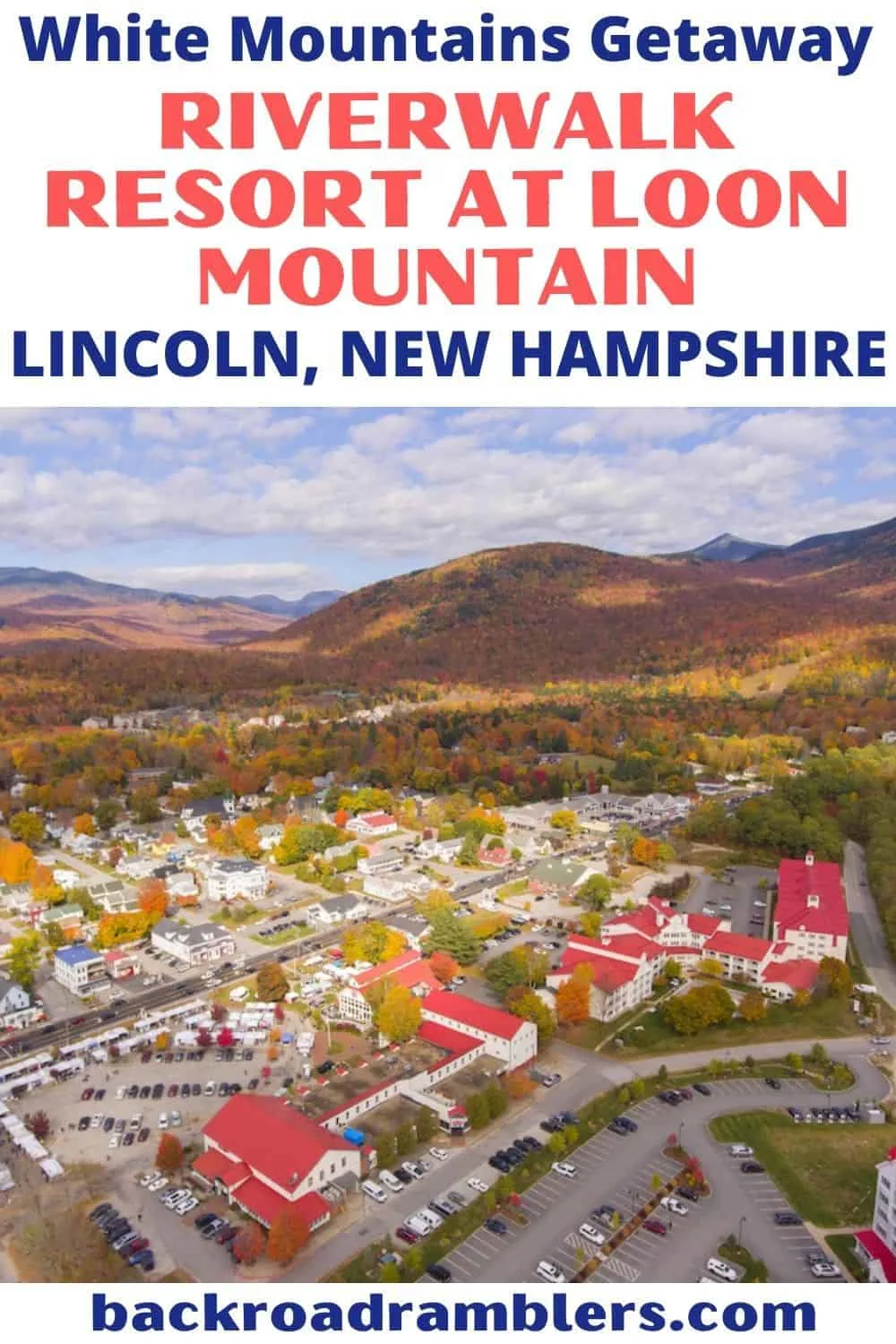 An aerial view of Lincoln, New Hampshire and RiverWalk Resort at Loon Mountain in the fall. Text overlay: White Mountains Getaway - RiverWalk Resort at Loon Mountain in Lincoln, New Hampshire.