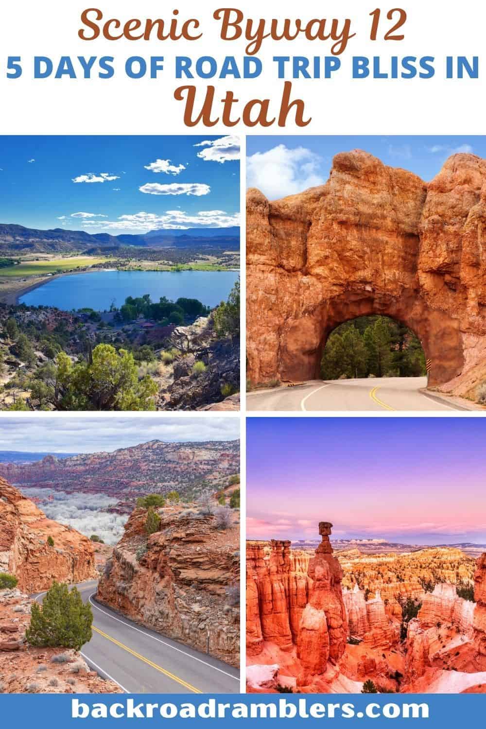 A collage of photos featuring Utah Highway 12. Caption reads 5 days of road trip bliss on Scenic Byway 12 in Utah. 